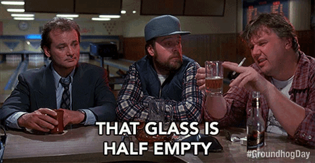 GD - that-glass-is-half-empty-other-guys-would-say-that-glass-is-half-full.gif