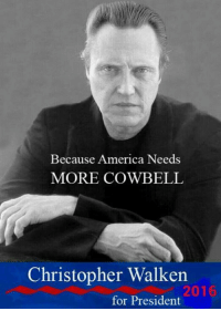 thumb_because-america-needs-more-cowbell-christopher-walken-2016-for-president-4998689.png